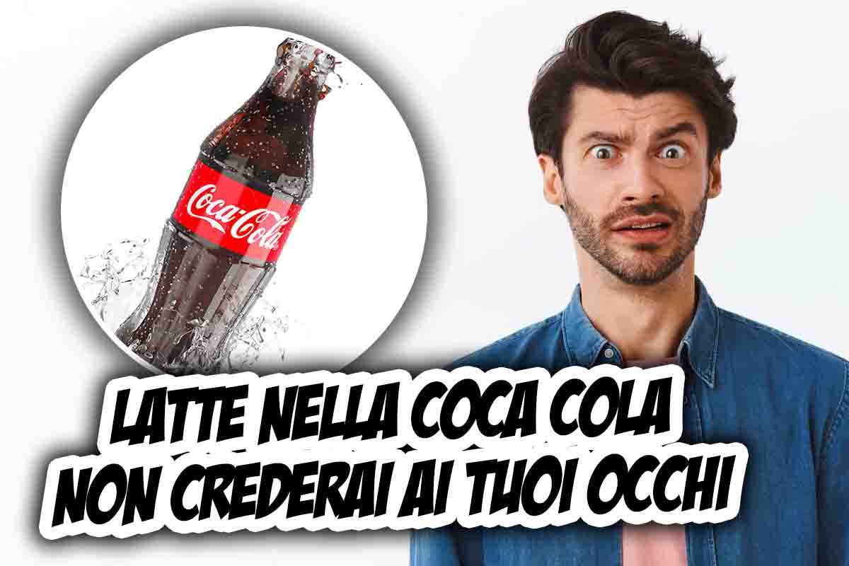 Versa latte nella Coca Cola: non crederai ai tuoi occhi, succede in poche ore